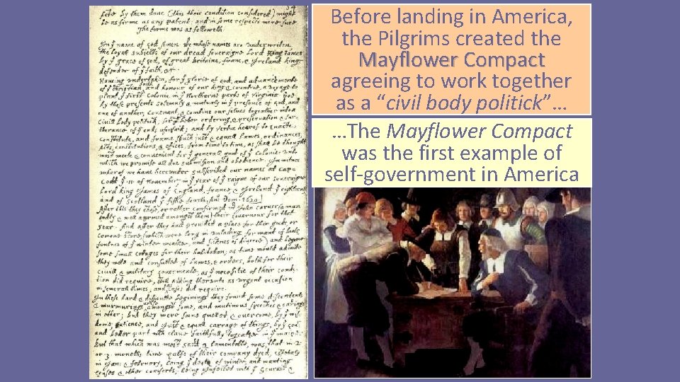 Before landing in America, the Pilgrims created the Mayflower Compact agreeing to work together