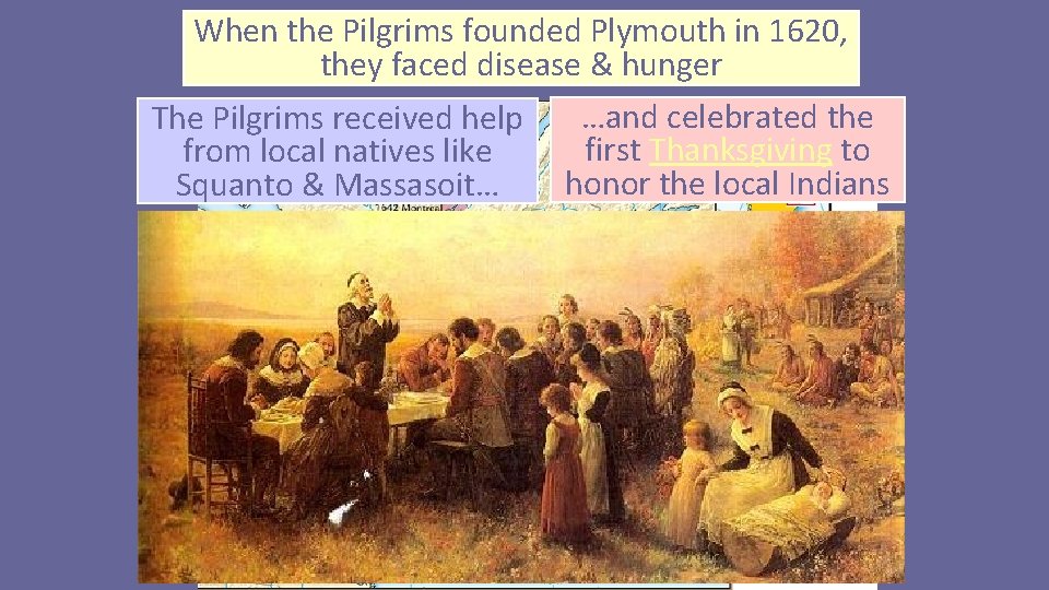 When the Pilgrims founded Plymouth in 1620, they faced disease & hunger The Pilgrims