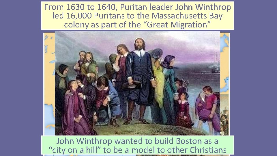 From 1630 to 1640, Puritan leader John Winthrop led 16, 000 Puritans to the