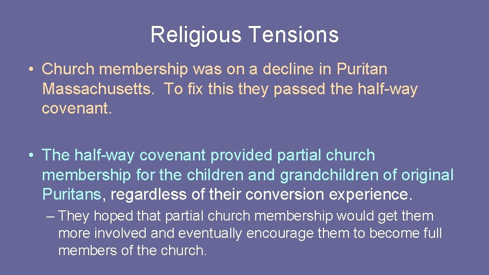 Religious Tensions • Church membership was on a decline in Puritan Massachusetts. To fix