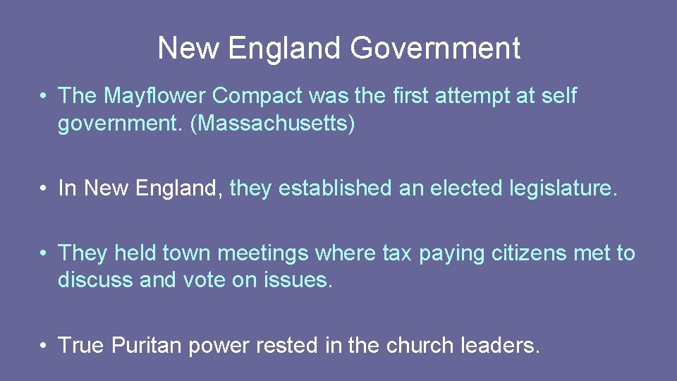 New England Government • The Mayflower Compact was the first attempt at self government.