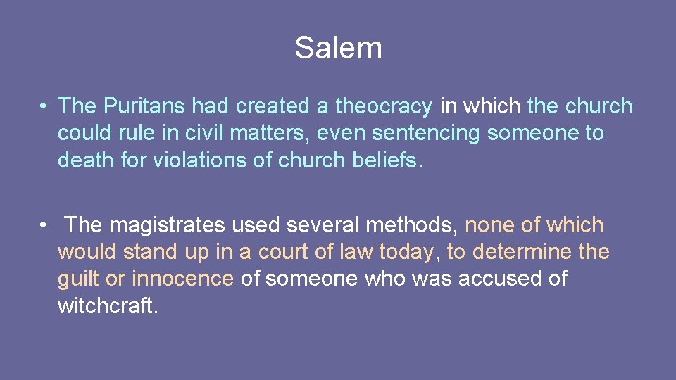 Salem • The Puritans had created a theocracy in which the church could rule