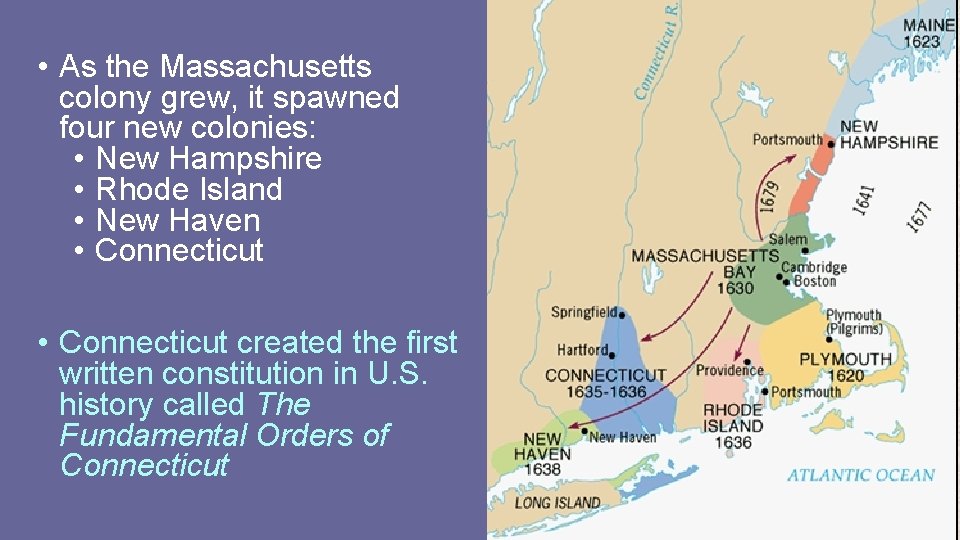  • As the Massachusetts colony grew, it spawned four new colonies: • New