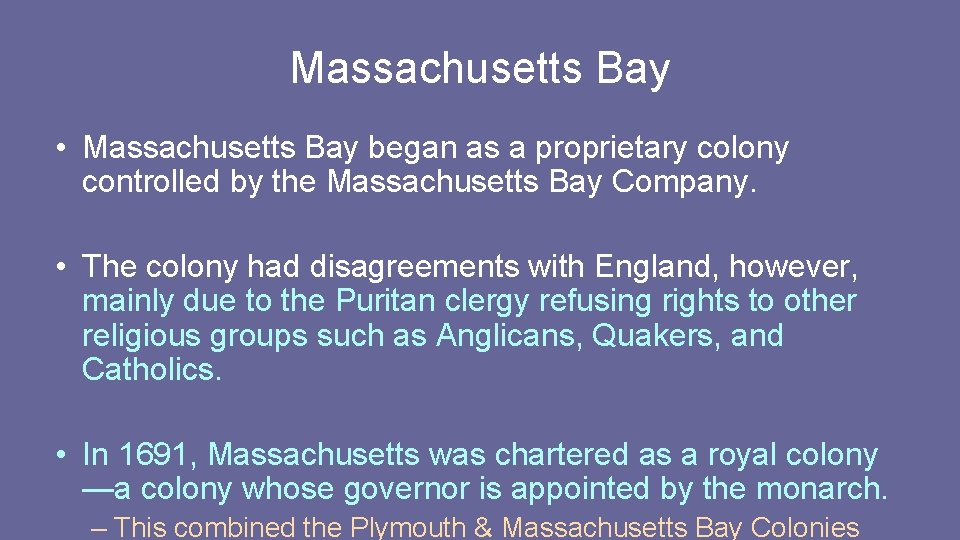 Massachusetts Bay • Massachusetts Bay began as a proprietary colony controlled by the Massachusetts