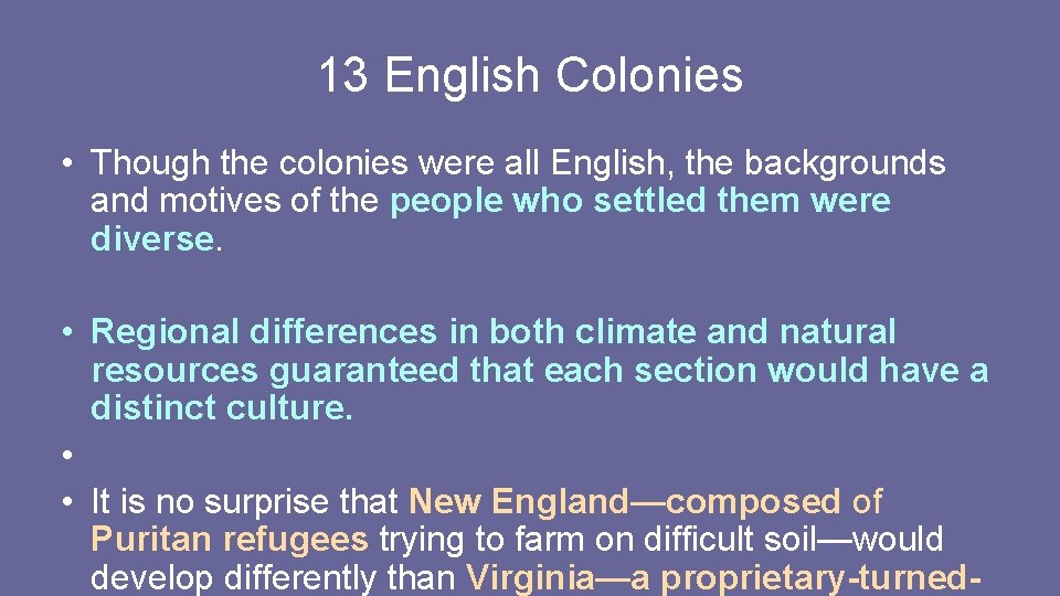 13 English Colonies • Though the colonies were all English, the backgrounds and motives