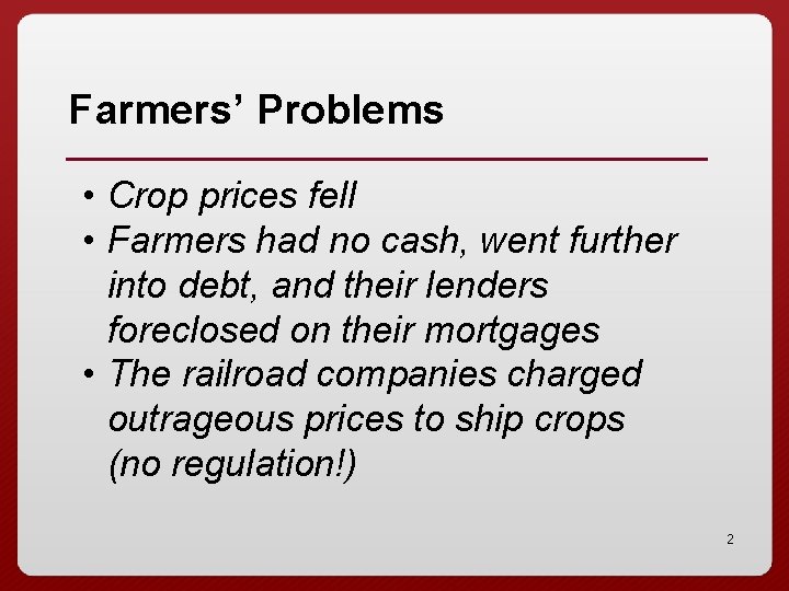 Farmers’ Problems • Crop prices fell • Farmers had no cash, went further into