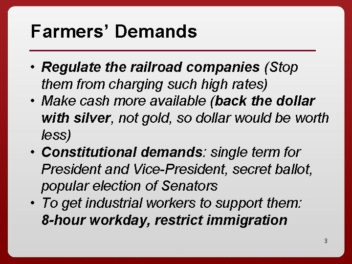 Farmers’ Demands • Regulate the railroad companies (Stop them from charging such high rates)