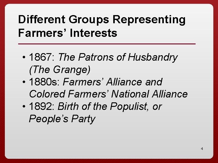 Different Groups Representing Farmers’ Interests • 1867: The Patrons of Husbandry (The Grange) •