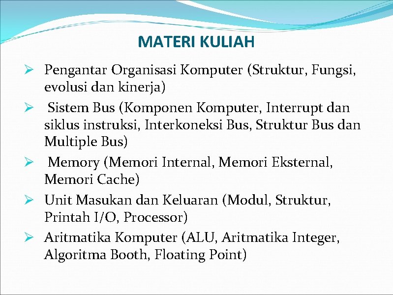 MATERI KULIAH Ø Pengantar Organisasi Komputer (Struktur, Fungsi, evolusi dan kinerja) Ø Sistem Bus