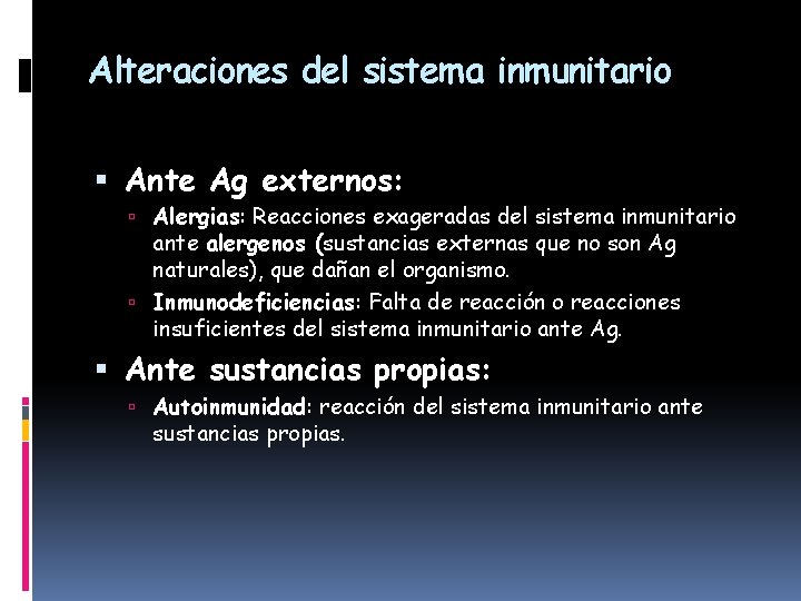 Alteraciones del sistema inmunitario Ante Ag externos: Alergias: Reacciones exageradas del sistema inmunitario ante