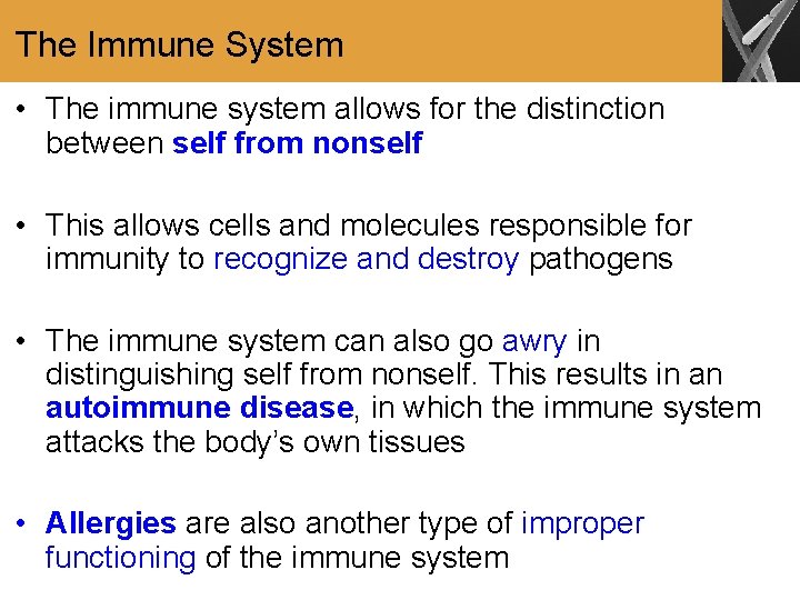 The Immune System • The immune system allows for the distinction between self from