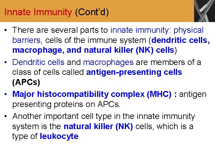 Innate Immunity (Cont’d) • There are several parts to innate immunity: physical barriers, cells