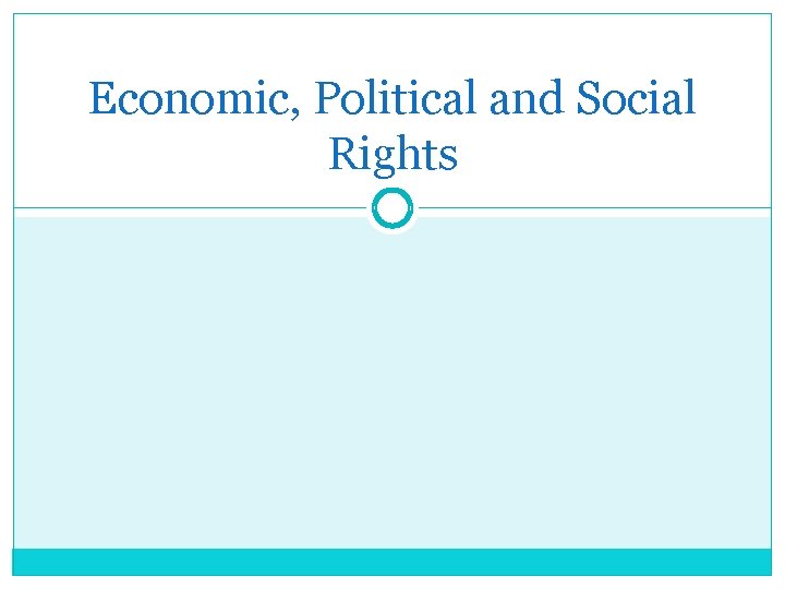 Economic, Political and Social Rights 