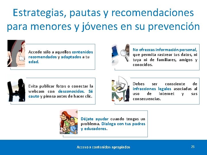 Estrategias, pautas y recomendaciones para menores y jóvenes en su prevención Accede sólo a