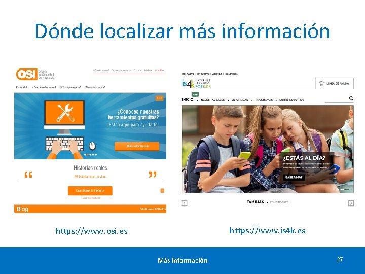 Dónde localizar más información https: //www. is 4 k. es https: //www. osi. es