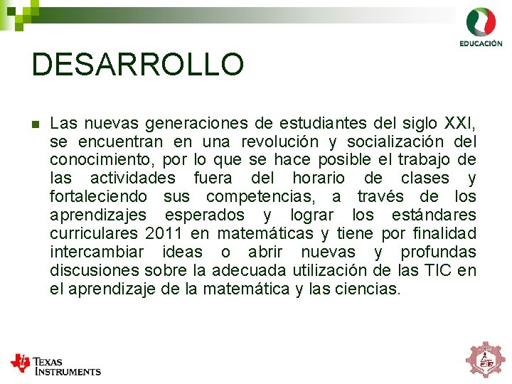 DESARROLLO n Las nuevas generaciones de estudiantes del siglo XXI, se encuentran en una