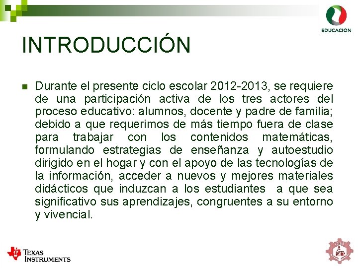 INTRODUCCIÓN n Durante el presente ciclo escolar 2012 -2013, se requiere de una participación