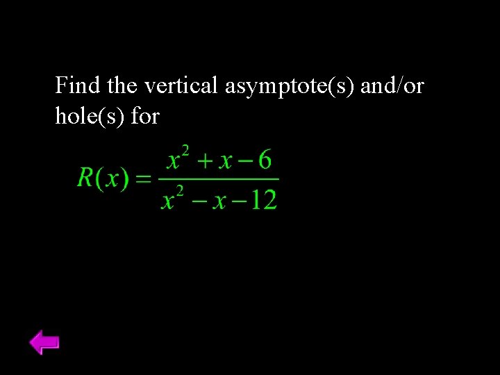 Find the vertical asymptote(s) and/or hole(s) for 