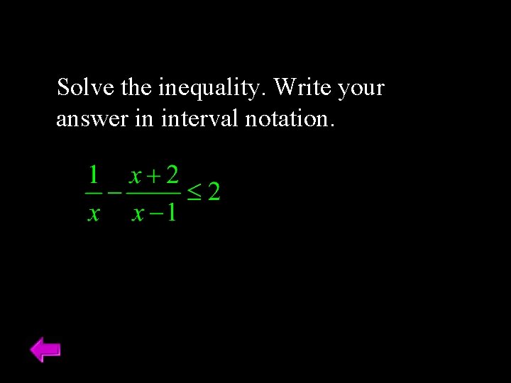 Solve the inequality. Write your answer in interval notation. 