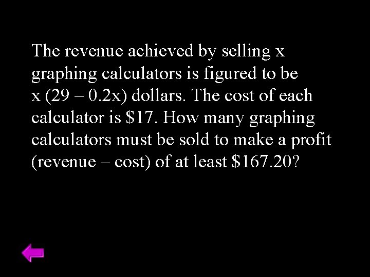 The revenue achieved by selling x graphing calculators is figured to be x (29