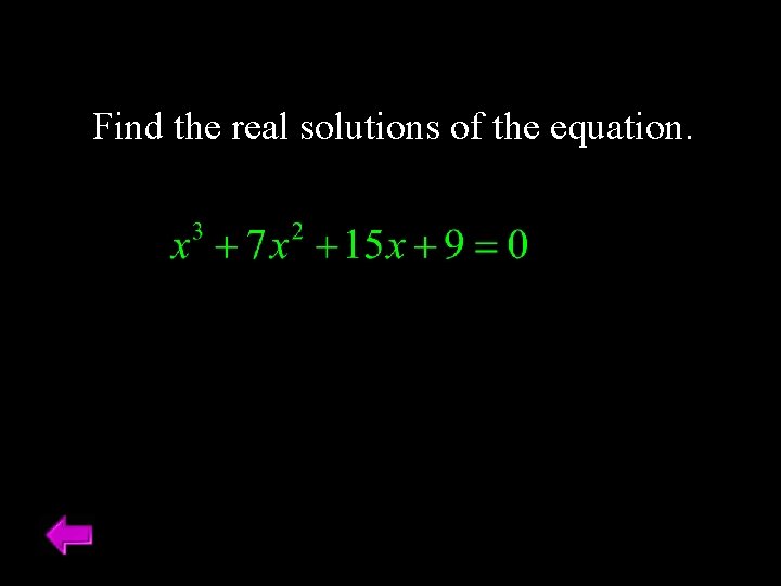 Find the real solutions of the equation. 