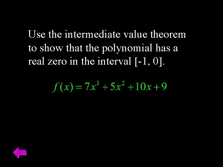 Use the intermediate value theorem to show that the polynomial has a real zero