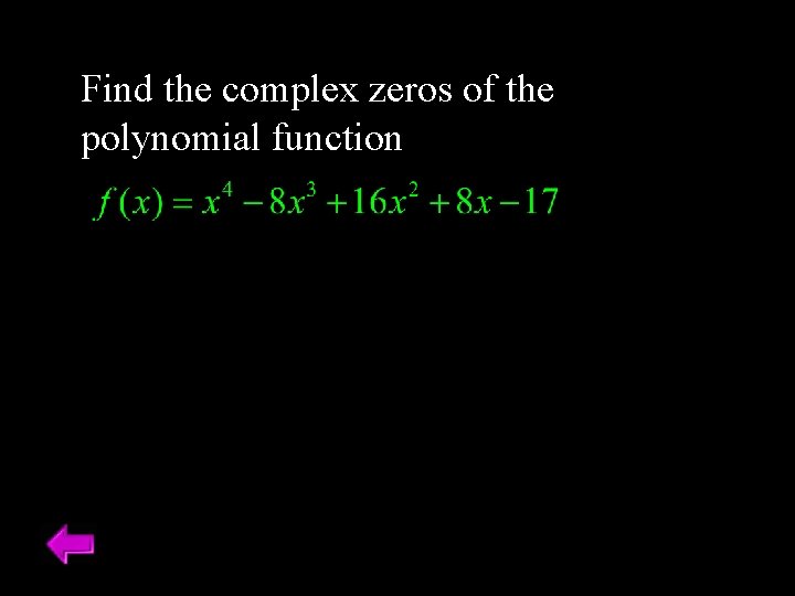 Find the complex zeros of the polynomial function 