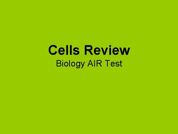 Cells Review Biology AIR Test 