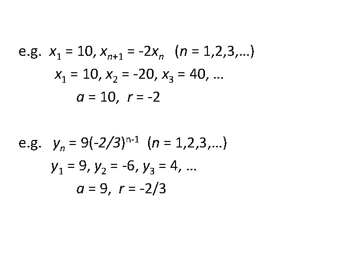 e. g. x 1 = 10, xn+1 = -2 xn (n = 1, 2,
