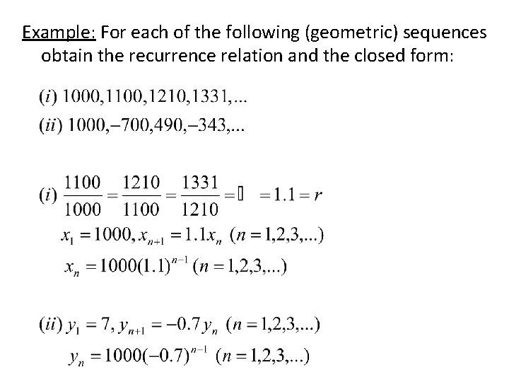 Example: For each of the following (geometric) sequences obtain the recurrence relation and the