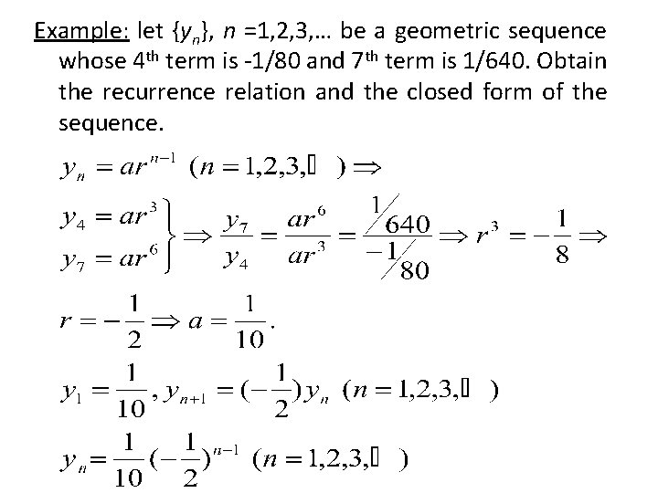 Example: let {yn}, n =1, 2, 3, … be a geometric sequence whose 4