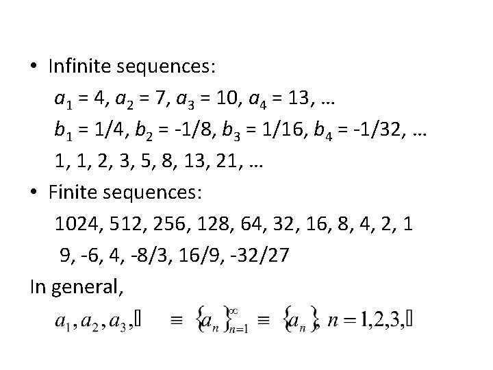  • Infinite sequences: a 1 = 4, a 2 = 7, a 3