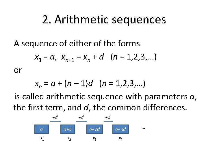 2. Arithmetic sequences A sequence of either of the forms x 1 = a,