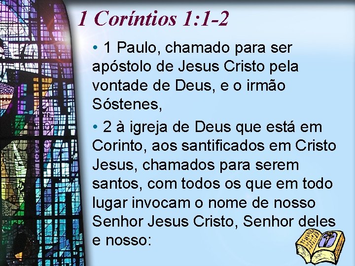 1 Coríntios 1: 1 -2 • 1 Paulo, chamado para ser apóstolo de Jesus