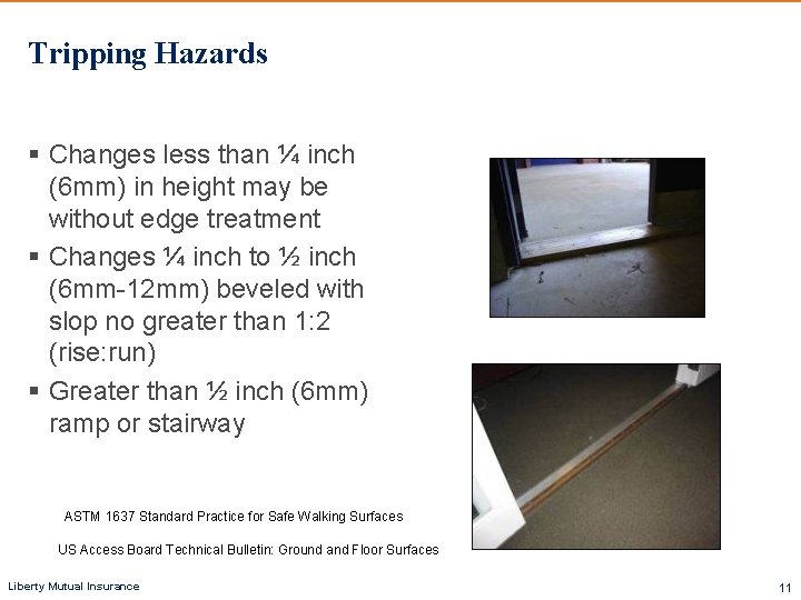 Tripping Hazards § Changes less than ¼ inch (6 mm) in height may be