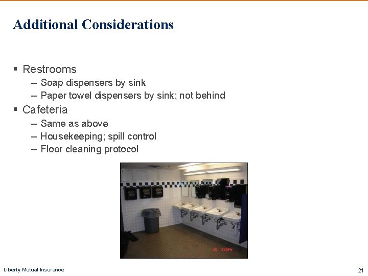 Additional Considerations § Restrooms – Soap dispensers by sink – Paper towel dispensers by