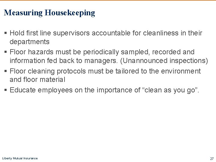Measuring Housekeeping § Hold first line supervisors accountable for cleanliness in their departments §