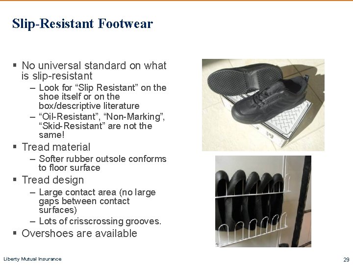 Slip-Resistant Footwear § No universal standard on what is slip-resistant – Look for “Slip