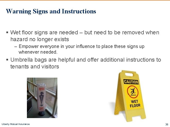 Warning Signs and Instructions § Wet floor signs are needed – but need to