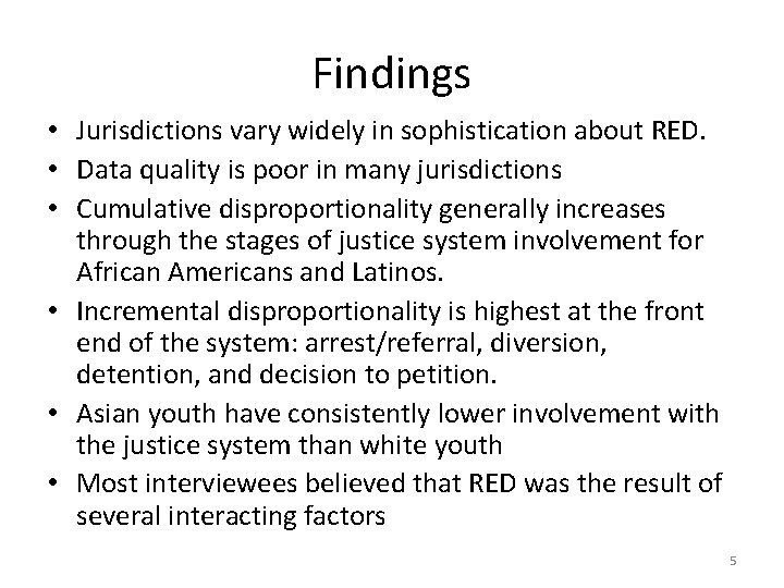 Findings • Jurisdictions vary widely in sophistication about RED. • Data quality is poor