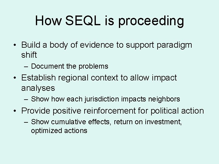 How SEQL is proceeding • Build a body of evidence to support paradigm shift