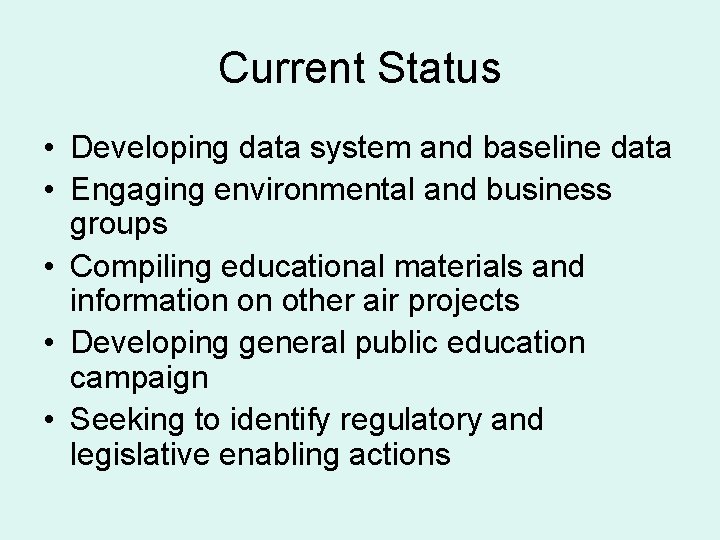 Current Status • Developing data system and baseline data • Engaging environmental and business