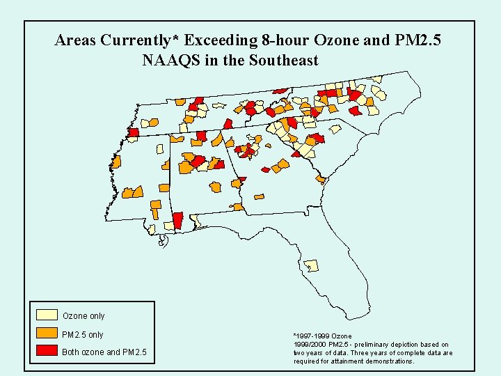 Areas Currently* Exceeding 8 -hour Ozone and PM 2. 5 NAAQS in the Southeast