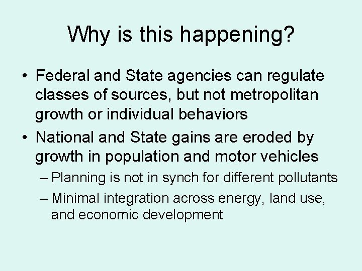 Why is this happening? • Federal and State agencies can regulate classes of sources,