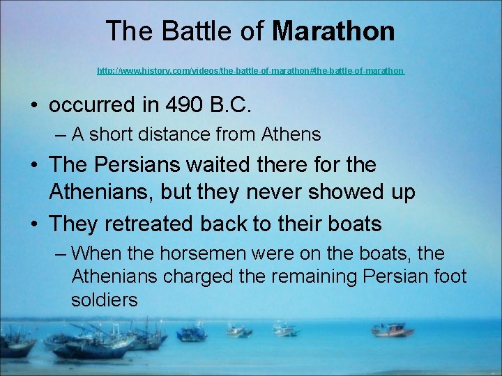 The Battle of Marathon http: //www. history. com/videos/the-battle-of-marathon#the-battle-of-marathon • occurred in 490 B. C.