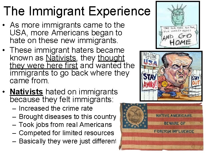 The Immigrant Experience • As more immigrants came to the USA, more Americans began