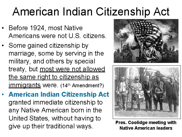 American Indian Citizenship Act • Before 1924, most Native Americans were not U. S.
