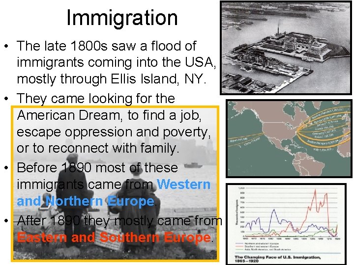 Immigration • The late 1800 s saw a flood of immigrants coming into the