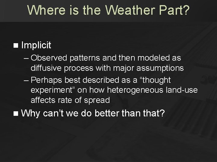 Where is the Weather Part? n Implicit – Observed patterns and then modeled as Where is the Weather Part? n Implicit – Observed patterns and then modeled as