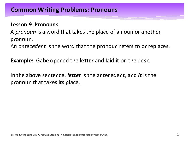 Common Writing Problems: Pronouns Lesson 9 Pronouns A pronoun is a word that takes